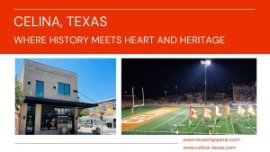 Celina, Texas Where History Meets Heart and Heritage