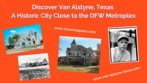 Discover Van Alstyne, Texas - A Historic City Close to the DFW Metroplex