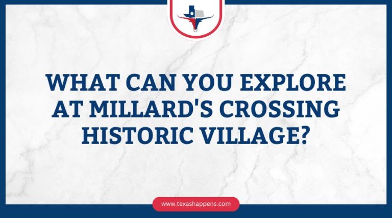 What Can You Explore at Millard's Crossing Historic Village?