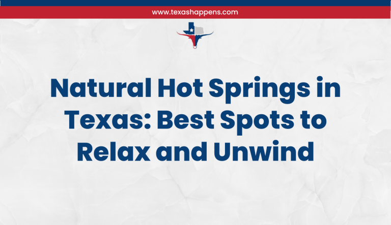 Natural Hot Springs in Texas: Best Spots to Relax and Unwind