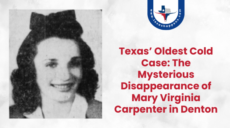 Texas’ Oldest Cold Case The Mysterious Disappearance of Mary Virginia Carpenter in Denton