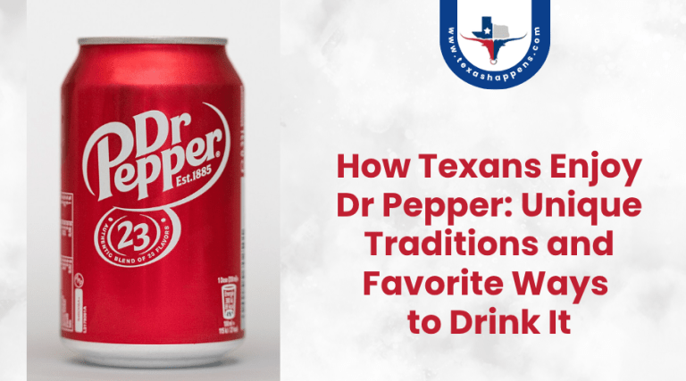 How Texans Enjoy Dr Pepper Unique Traditions and Favorite Ways to Drink It