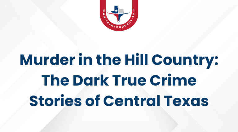 Murder in the Hill Country The Dark True Crime Stories of Central Texas