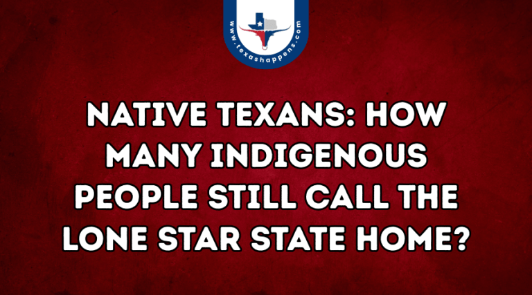 Native Texans How Many Indigenous People Still Call the Lone Star State Home