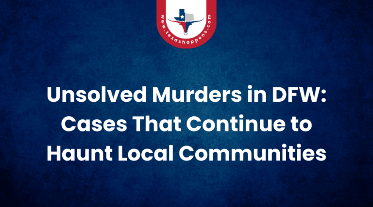 Unsolved Murders in DFW Cases That Continue to Haunt Local Communities
