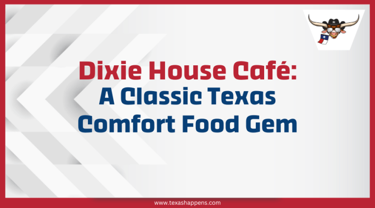 Dixie House Café: A Classic Texas Comfort Food Gem