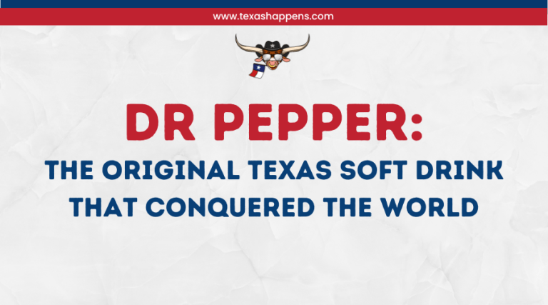 Dr Pepper: The Original Texas Soft Drink That Conquered the World
