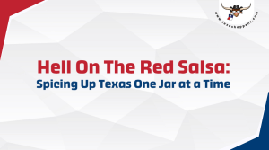Hell On The Red Salsa: Spicing Up Texas One Jar at a Time