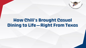 How Chili’s Brought Casual Dining to Life—Right From Texas