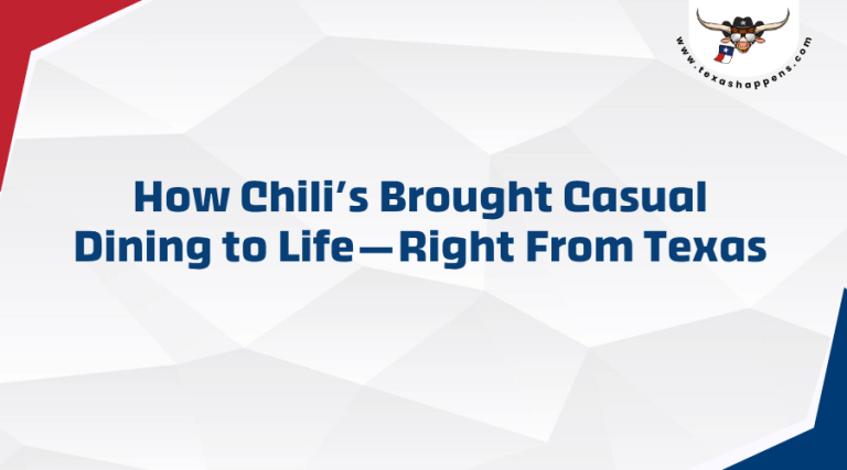 How Chili’s Brought Casual Dining to Life—Right From Texas