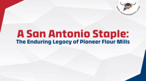 A San Antonio Staple: The Enduring Legacy of Pioneer Flour Mills