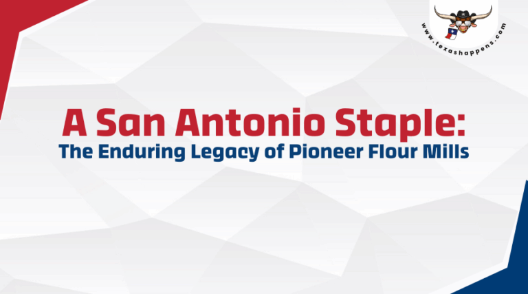 A San Antonio Staple: The Enduring Legacy of Pioneer Flour Mills