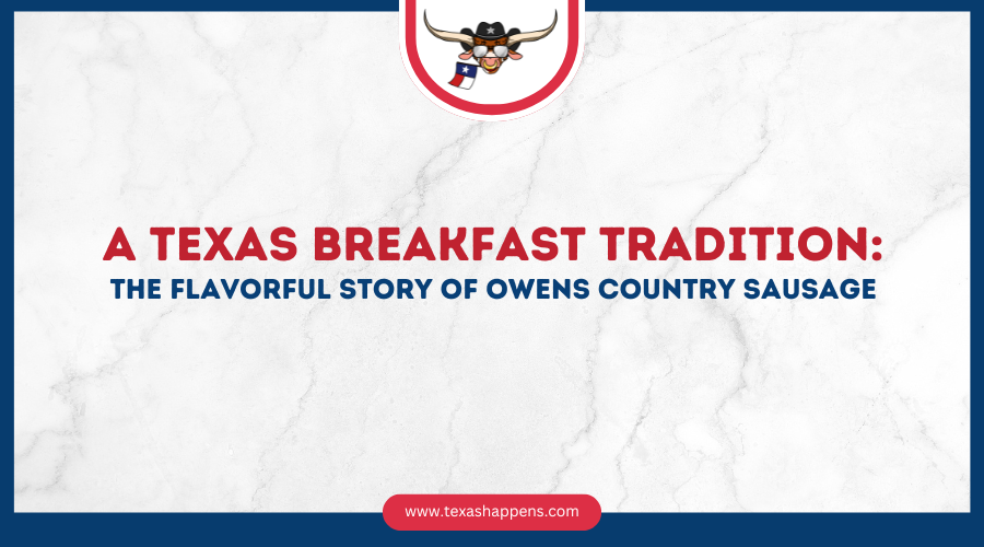 A Texas Breakfast Tradition: The Flavorful Story of Owens Country Sausage