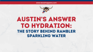 Austin's Answer to Hydration: The Story Behind Rambler Sparkling Water