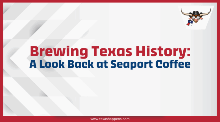 Brewing Texas History: A Look Back at Seaport Coffee