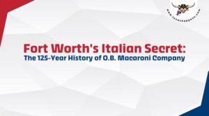 Fort Worth's Italian Secret: The 125-Year History of O.B. Macaroni Company