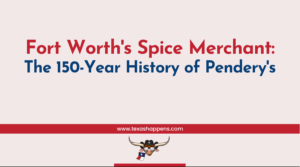 Fort Worth's Spice Merchant: The 150-Year History of Pendery's