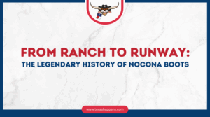 From Ranch to Runway: The Legendary History of Nocona Boots