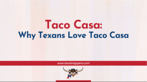 Taco Casa: Why Texans Love Taco Casa