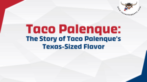 Taco Palenque: The Story of Taco Palenque's Texas-Sized Flavor