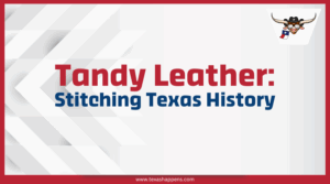 Tandy Leather: Stitching Texas History