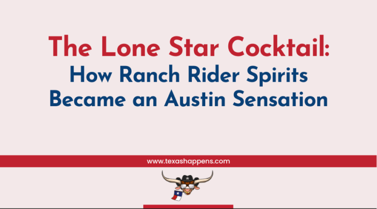 The Lone Star Cocktail: How Ranch Rider Spirits Became an Austin Sensation