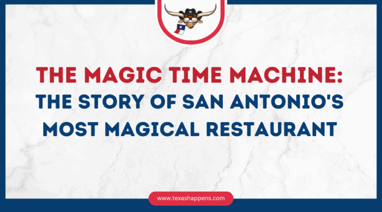 The Magic Time Machine: The Story of San Antonio's Most Magical Restaurant